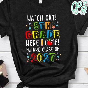 Watch Out 5th Grade here i come! Future Class 2027 First Day T-Shirt