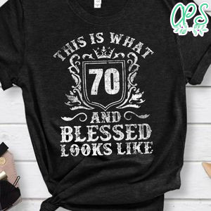 This is what 70 & Blessed look like 70th birthday shirt