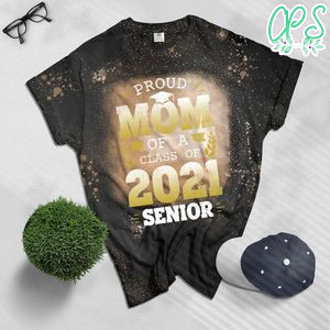 Proud Mom of a Class of 2021 Senior Gift Senior 2021 Bleached Shirt