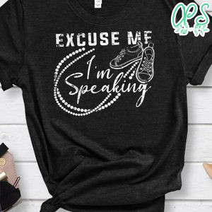 Excuse Me I'm Speaking Funny Pearls and Shoe Shirt