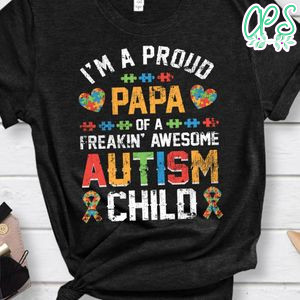 Mens I'm A Proud Papa Autistic Child Autism Awareness Classic Unisex Shirt