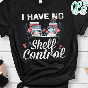 I Have No Shelf Control Books for Life Classic Unisex Shirt