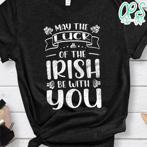 May the Luck of the Irish be with You Shirt