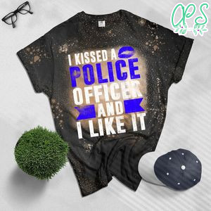 I Kissed A Police Officer And I Like It Wife Girlfriend Gift Bleached T-Shirt