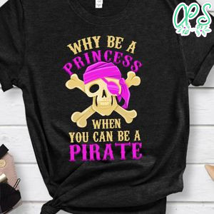 Why Be A Princess When You Can Be A Pirate Girl Halloween PNG file template
