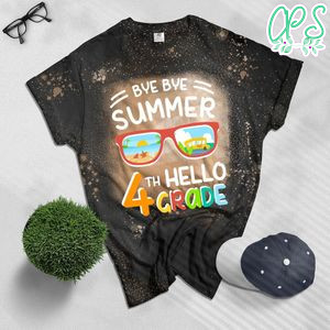 Bye Bye Summer Hello 4th Grade First day Back to school kids Bleached T-Shirt