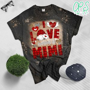 I love being a mimi gnomes red Plaid heart Valentines day Bleached Shirt