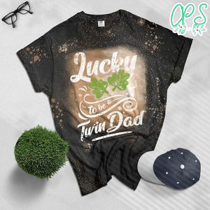 Lucky To Be A Twin Dad St Patricks Day Bleached Shirt