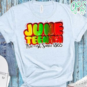 June Teenth Free-ish Since 1865 T-Shirt