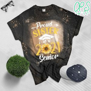 Class of 2021 Sunflower Sister Proud Sister of 2021 Senior Bleached Shirt