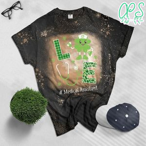 Love Medical Assistant St Patricks Day Irish Nurse Bleached Shirt