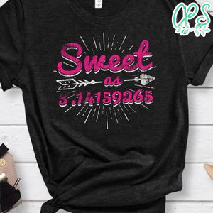 Sweet As Pie Pi Day & Math Lover Gift Shirt