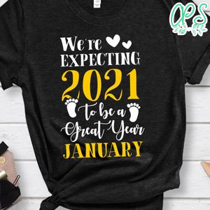 We're Expecting 2021 To Be A Great Year Funny Pregnant T-Shirt