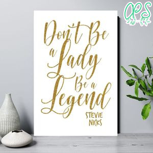 Don't be a Lady Be a Legend Stevie Nicks Quote Wall Art Digital File Printable Instant Download