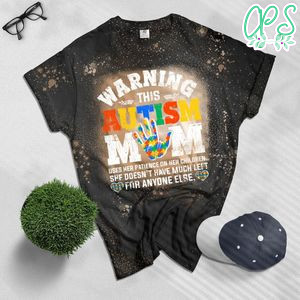 Warning This Autism Mom Uses Patience In Children Bleached Shirt