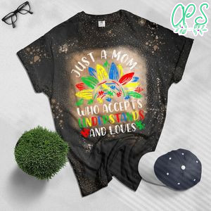 Just A Mom Who Accepts Understands Loves Autism Womens Bleached Shirt