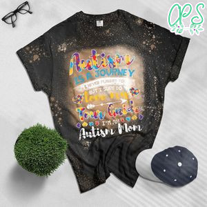 Autism Is A Journey Autism Awareness Mom Bleached Shirt