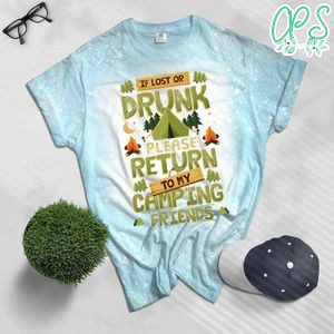 If lost or drunk please return to my friend Bleached T-Shirt