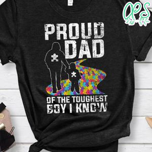 Proud Dad Of The Toughest Boy I Know Autism Awareness Classic Unisex Shirt