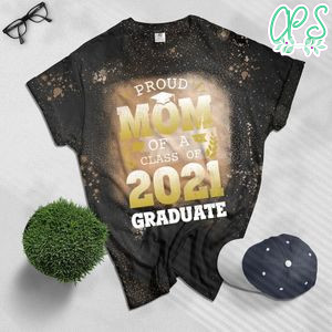Proud Mom of a Class of 2021 Graduate Gift Senior 2021 Bleached Shirt