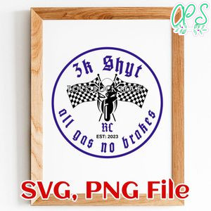 3k Shyt all gas no brakes SVG PNG file template