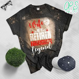 Retired Firefighter Wife Fireman Retirement Fire Marshal Bleached Shirt