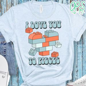 I Love You To Pieces T-Shirt