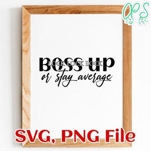 Boss Up or stay average SVG PNG file template