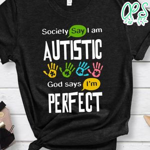 Society i'm autistic God say i'm perfect Autism Awareness Classic Unisex Shirt