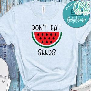 Pregnancy Don't Eat Watermelon Seeds Shirt