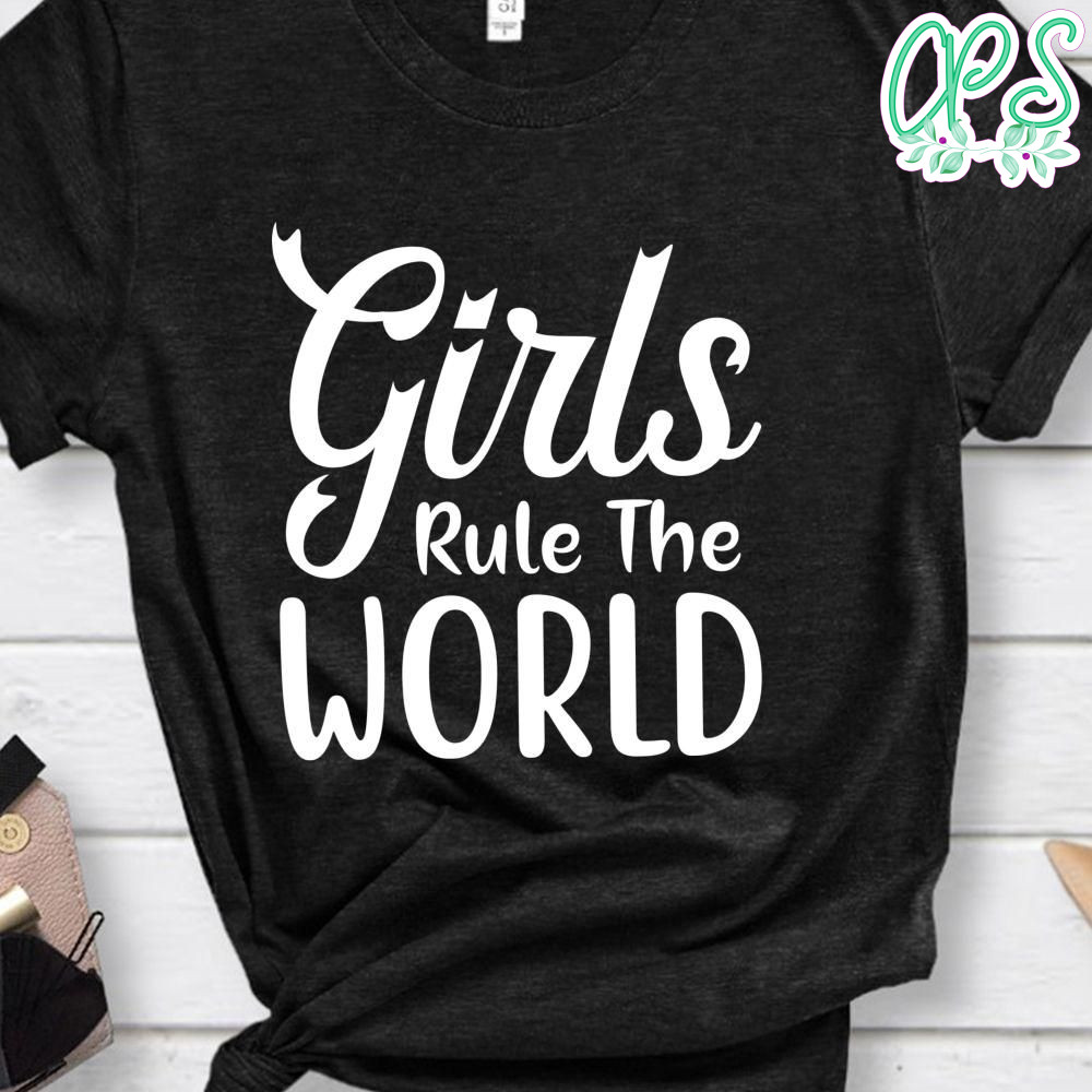Girls Rule The World Shirt CustomPartyShirts