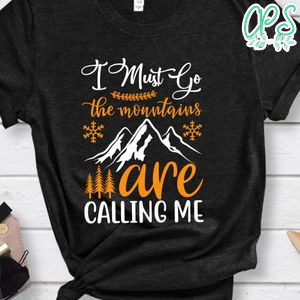 I Must Go The Mountain Are Calliing Me Black Shirt