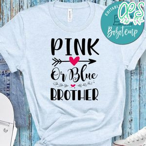 Pink Or Blue Brother Shirt