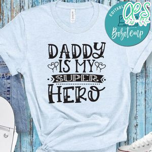 Father’s Day, Daddy Is My Super Hero Shirt