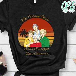 The Golden Girls It Was The Night Before Christmas Shirt