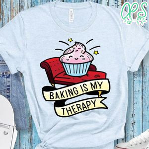 Baking Is My Therapy And Happy Cakes Shirt