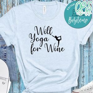 Will Yoga For Wine Shirt