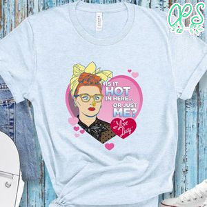 I Love Lucy Is It Hot In Here Or Just Me Shirt