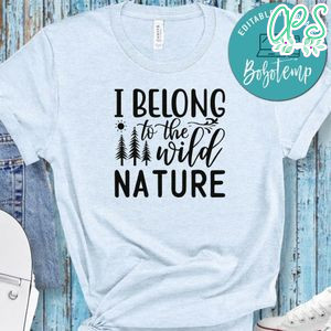 I Belong To The Wild Nature White Shirt