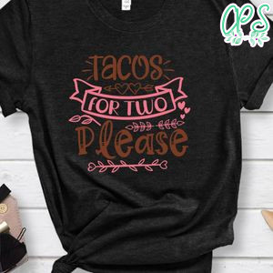 Tacos For Two Please Shirt