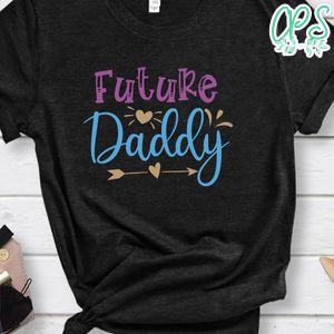 Future Daddy Shirt