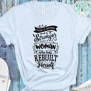 There Is Nothing Stronger Than Shirt