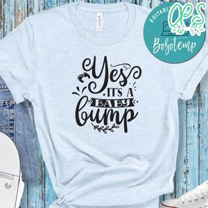 Yes, Its A Baby Bump Shirt