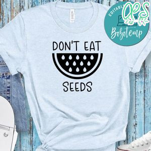 Pregnancy Don't Eat Watermelon Seeds Black Shirt
