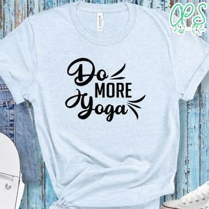 Yoga Do More Yoga Shirt