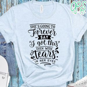 She's Going To Forever Say Shirt