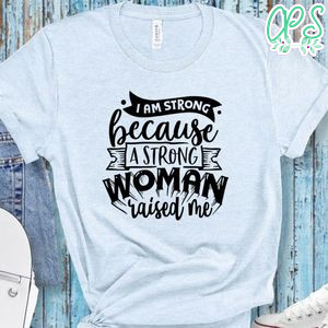 I Am Strong Because A Strong Woman Shirt