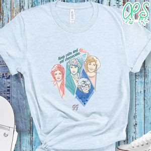 Golden Girls Keep Calm And Eat Cheesecake Shirt