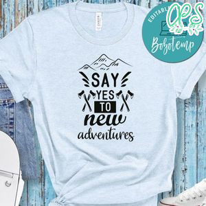 Say Yes To New Adventures White Shirt