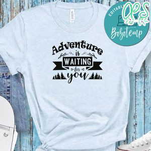 Adventure Is Waiting For You White Shirt